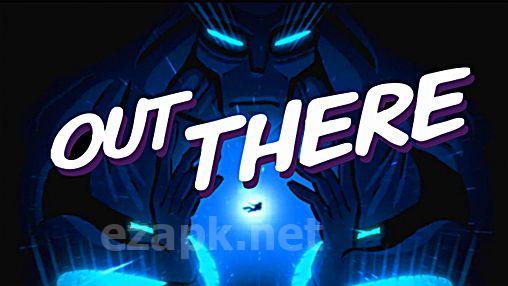 Out there