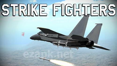Strike fighters