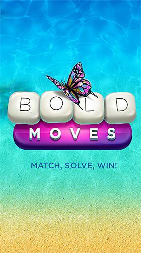 Bold moves