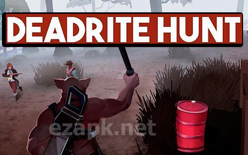 Deadrite hunt