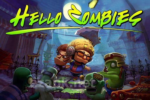Hello zombies