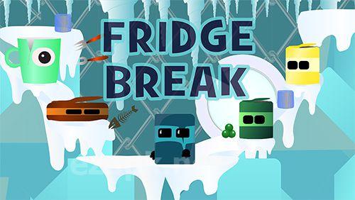 Fridge break