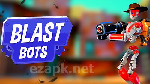 Blast bots