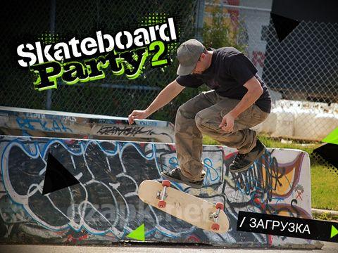 Skateboard party 2