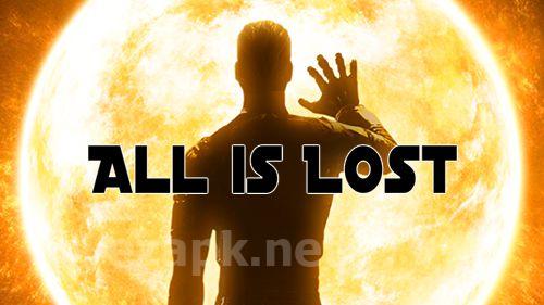 All is lost