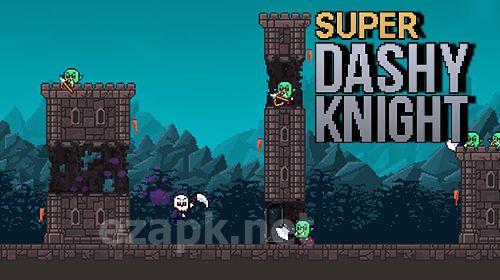 Super dashy knight