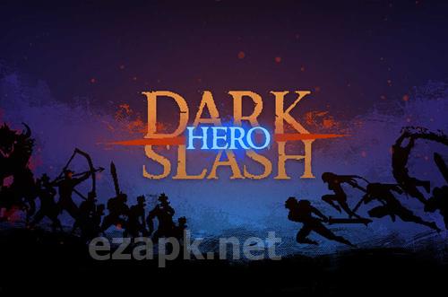 Dark slash: Hero