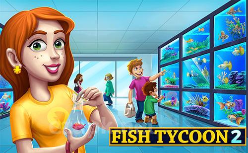 Fish tycoon 2: Virtual aquarium