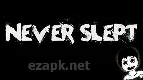Never slept: Scary creepy horror 2018