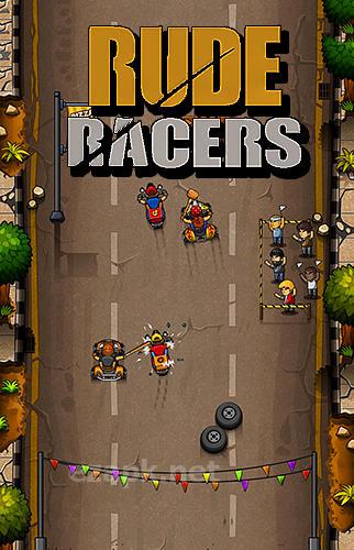 Rude racers