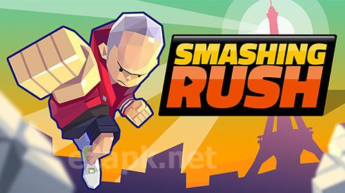 Smashing rush