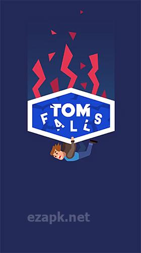 Tom falls