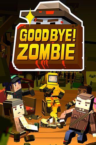 Good bye! Zombie