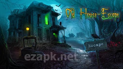 Old house: Escape