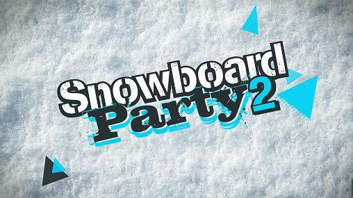 Snowboard party 2