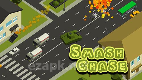 Smash chase