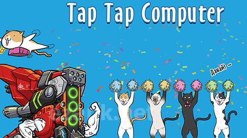 Tap tap Computer