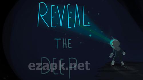 Reveal the deep