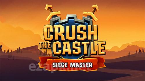 Crush the castle: Siege master