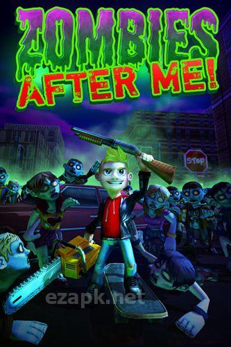 Zombies after me!