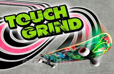 Touch grind