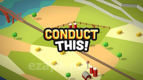 Conduct this!