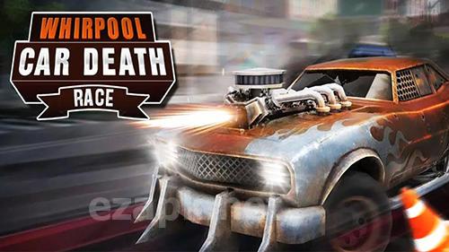 Whirlpool car: Death race