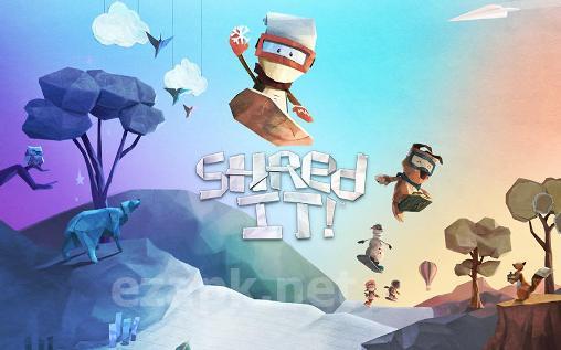 Shred it!