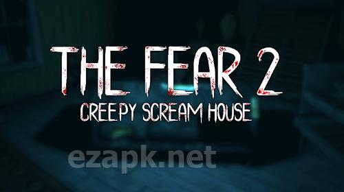 The fear 2: Creepy scream house