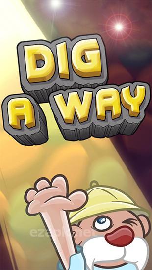 Dig a way