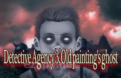 Detective Agency 3. Old painting’s ghost