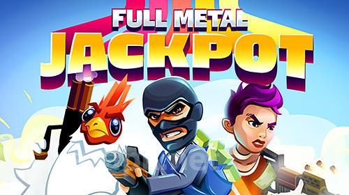 Full metal jackpot