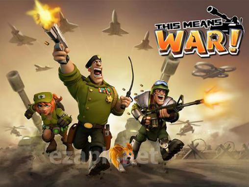 This means war!