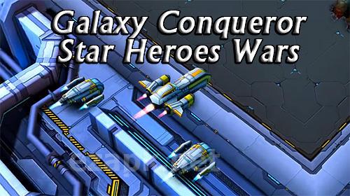 Galaxy conqueror: Star heroes wars
