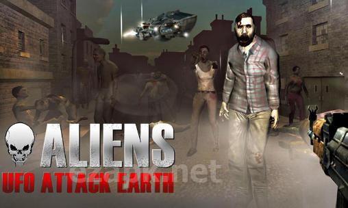 Aliens: UFO attack Earth