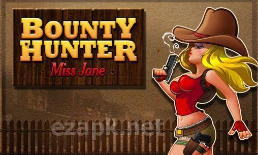 Bounty hunter: Miss Jane