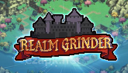 Realm grinder