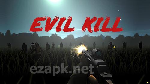 Evil kill