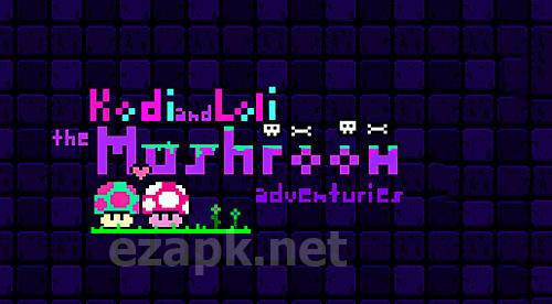 Kodi and Loli: The mushroom adventuries
