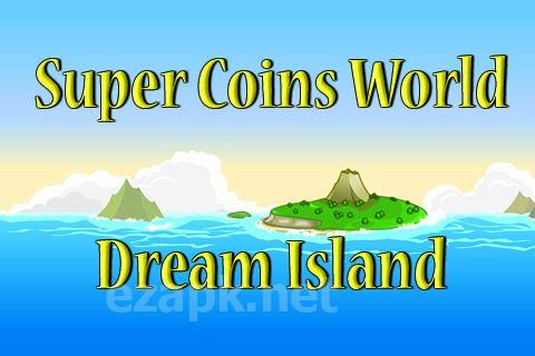Super coins world: Dream island