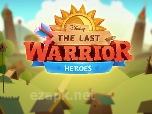 The last warrior: Heroes