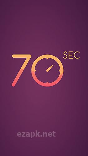 70 seconds: Concentration. Attention. Speed