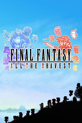 Final fantasy: All the bravest
