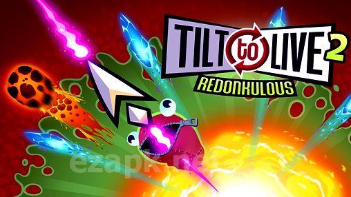 Tilt to live 2: Redonkulous