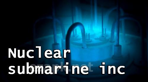 Nuclear submarine inc