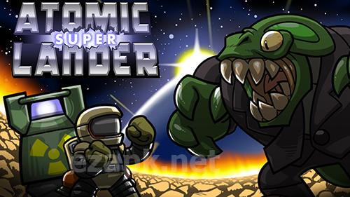Atomic super lander