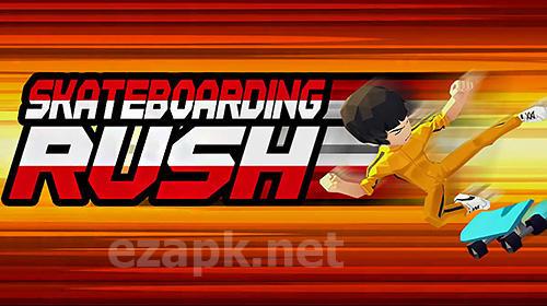Skateboarding rush
