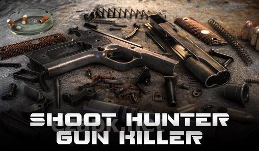 Shoot hunter: Gun killer
