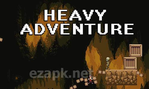 Heavy adventure
