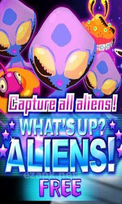 What's up? Aliens!